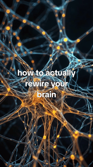 How to Actually Rewire Your Brain